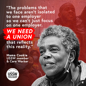 Mama Cookie from the Union of Southern Workers says: "The problems that we face aren't isolated to one employer so we can't just focus on one employer. We need a union that reflects this reality."